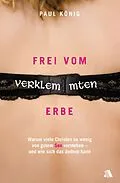 E-Book (epub) Frei vom verklemmten Erbe von Paul König