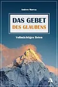 E-Book (epub) Das Gebet des Glaubens von Andrew Murray