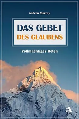 E-Book (epub) Das Gebet des Glaubens von Andrew Murray