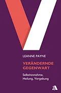 E-Book (epub) Verändernde Gegenwart von Leanne Payne