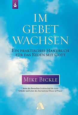 E-Book (epub) Im Gebet wachsen von Mike Bickle