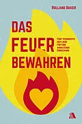 E-Book (epub) Das Feuer bewahren von Rolland Baker