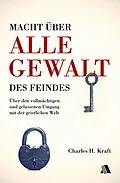 E-Book (epub) Macht über alle Gewalt des Feindes von Charles H. Kraft