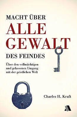 E-Book (epub) Macht über alle Gewalt des Feindes von Charles H. Kraft
