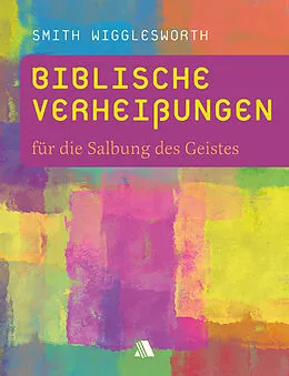 E-Book (epub) Biblische Verheißungen für die Salbung des Geistes von Smith Wigglesworth