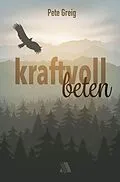E-Book (epub) Kraftvoll beten von Pete Greig