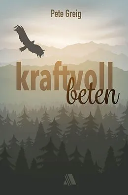 E-Book (epub) Kraftvoll beten von Pete Greig