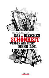 E-Book (epub) Das bisschen Schönheit werden wir nicht mehr los. von Patrick Salmen