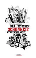 E-Book (epub) Das bisschen Schönheit werden wir nicht mehr los. von Patrick Salmen