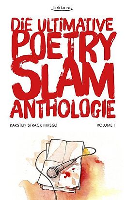 Kartonierter Einband Die ultimative Poetry-Slam-Anthologie I von Misha Anouk, Sandra Da Vina, Tilman Döring