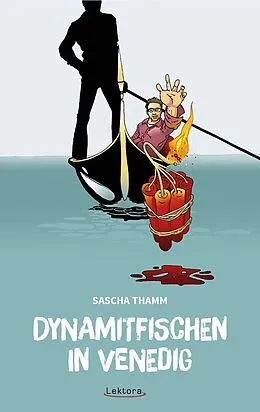 E-Book (epub) Dynamitfischen in Venedig von Sascha Thamm