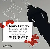 Digital Henry Frottey  Sein erster Fall: Teil 2 Das Ende der Trilogie von Jan Philipp Zymny, Andy Strauß