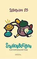 E-Book (epub) Stehenbleiben für Fortgeschrittene von Sebastian 23