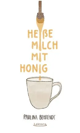 E-Book (epub) Heiße Milch mit Honig von Paulina Behrendt