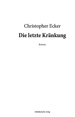 E-Book (epub) Die letzte Kränkung von Christopher Ecker