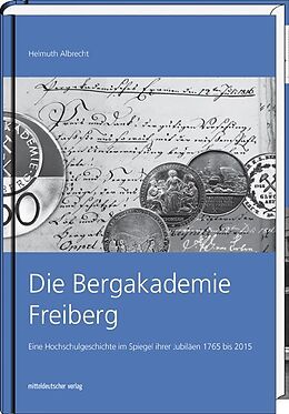 Fester Einband Die Bergakademie Freiberg von Helmuth Albrecht