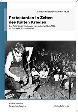 Kartonierter Einband Protestanten in Zeiten des Kalten Krieges von Annette Hildebrandt, Lothar Tautz