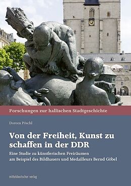 Fester Einband Von der Freiheit, Kunst zu schaffen in der DDR von Doreen Pöschl