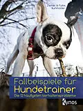 E-Book (epub) Fallbeispiele für Hundetrainer von Kristina Ziemer-Falke, Jörg Ziemer, Victoria Burkholder