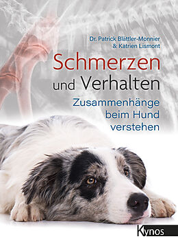 Fester Einband Schmerzen und Verhalten von Dr. med. vet. Patrick Blättler-Monnier, Katrien Lismont