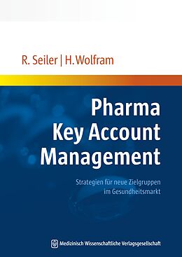 Kartonierter Einband Pharma Key Account Management von Rainer Seiler, Hanno Wolfram
