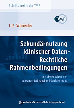 Kartonierter Einband Sekundärnutzung klinischer Daten  Rechtliche Rahmenbedingungen von Uwe K. Schneider