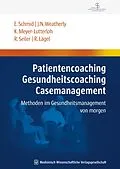 E-Book (pdf) Patientencoaching, Gesundheitscoaching, Case Management von Elmar Schmid, John N. Weatherly, Klaus Meyer-Lutterloh