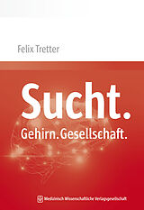 E-Book (pdf) Sucht. Gehirn. Gesellschaft. von Felix Tretter