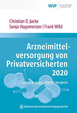 E-Book (pdf) Arzneimittelversorgung von Privatversicherten 2020 von Christian O. Jacke, Sonja Hagemeister, Frank Wild