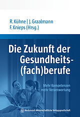 Kartonierter Einband Die Zukunft der Gesundheits(fach)berufe von 