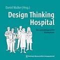 E-Book (epub) Design Thinking Hospital von Daniel Walker