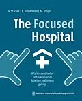 E-Book (pdf) The Focused Hospital von Vera Starker, Elsa van Amern, Maike Riegel