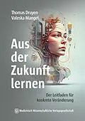 E-Book (epub) Aus der Zukunft lernen von Thomas Druyen, Valeska Mangel