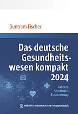 Kartonierter Einband Das deutsche Gesundheitswesen kompakt 2024 von Guntram Fischer