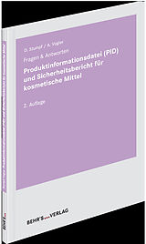 Kartonierter Einband Produktinformationsdatei (PID) und Sicherheitsbericht für kosmetische Mittel von Dorothee Stumpf, Anita Vogler
