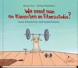 Fester Einband Wie nennt man ein Kaninchen im Fitnessstudio? von Moni Port