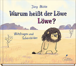 Fester Einband Warum heißt der Löwe Löwe? von Jörg Mühle