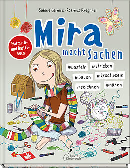 Fester Einband Mira macht Sachen - #basteln #stricken #bauen #kreativsein #zeichnen #nähen von Sabine Lemire