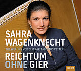 Audio CD (CD/SACD) Reichtum ohne Gier von Sahra Wagenknecht