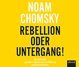 Audio CD (CD/SACD) Rebellion oder Untergang! von Noam Chomsky