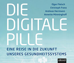 Audio CD (CD/SACD) Die digitale Pille von Elgar Fleisch, Christoph Franz, Andreas Herrmann