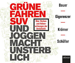 Audio CD (CD/SACD) Grüne fahren SUV und Joggen macht unsterblich von Thomas Bauer, Gerd Gigerenzer, Walter Krämer