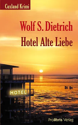 E-Book (epub) Hotel Alte Liebe von Wolf S. Dietrich