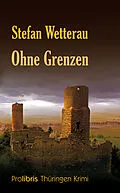 E-Book (epub) Ohne Grenzen von Stefan Wetterau