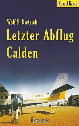 E-Book (epub) Letzter Abflug Calden von Wolf S. Dietrich