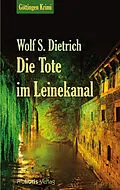 E-Book (epub) Die Tote im Leinekanal von Wolf S. Dietrich