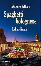 Kartonierter Einband Spaghetti bolognese von Johannes Wilkes