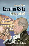 E-Book (epub) Kommissar Goethe: Schillers Schädel von Johannes Wilkes