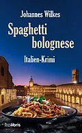E-Book (epub) Spaghetti bolognese von Johannes Wilkes
