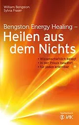 E-Book (pdf) Bengston Energy Healing - Heilen aus dem Nichts von William Bengston, Sylvia Fraser